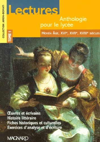 Lectures, anthologie pour le lycée, tome 1 : Moyen-Âge, XVIe siècle, XVIIe siècle et XVIIIe siècle 9782210441033