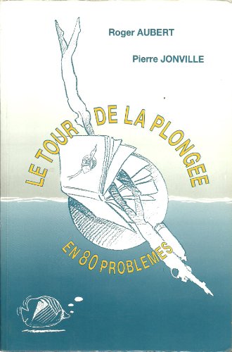 Le tour de la plongée en 80 problèmes 9782950668523