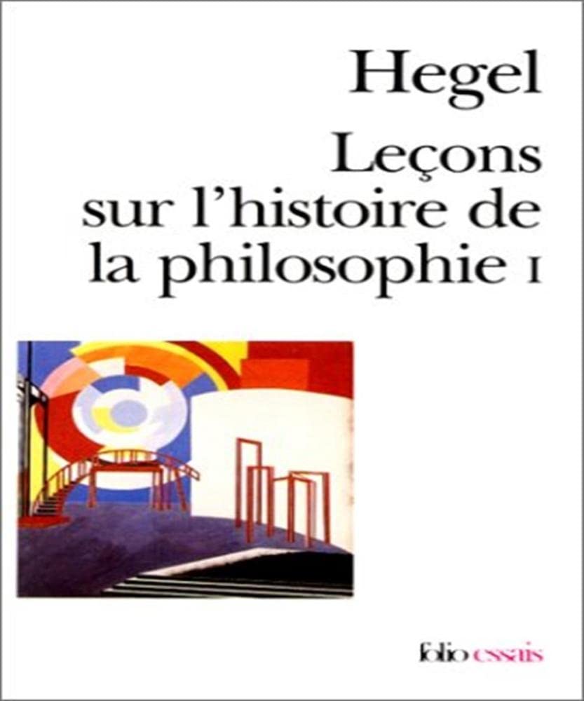 Leçons sur l'histoire de la philosophie, tome I : Système et histoire de la philosophie 9782070325818