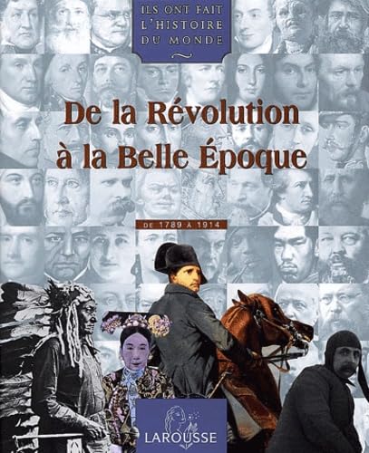 Ils ont fait l'histoire du monde, Volume 3: De la révolution à la belle époque (1789-1914) 9782035050274