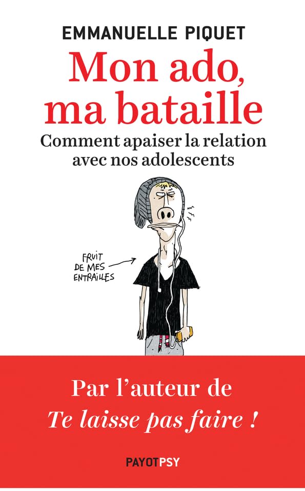 Mon ado, ma bataille: Comment apaiser la relation avec nos adolescents 9782228916998