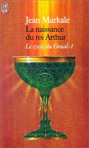 Le cycle du Graal Tome 1: La naissance du roi Arthur 9782290047422
