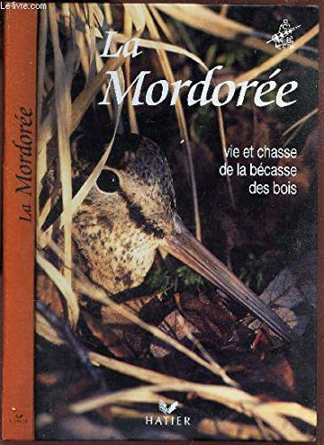 La mordorée: Vie et chasse de la bécasse des bois 9782218041679