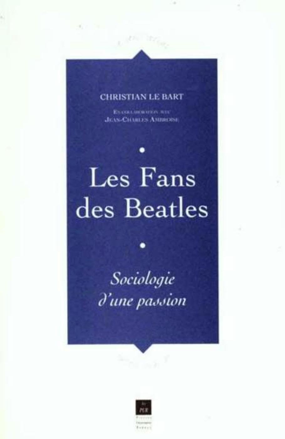 Les Fans des Beatles : Sociologie d'une passion 9782868475206