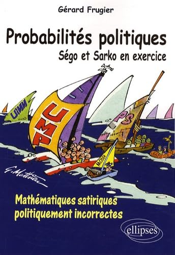 Sego & Sarko Sont Dans un Bateau 160 Exercices de Mathematiques Satiriques Tous Azimuts 9782729841652