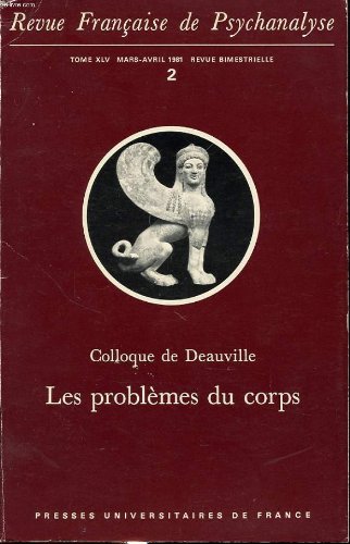 Revue francaise de psychanalyse tome xlv n°2 1981: colloque de deauville les problèmes du corps : jean strarobinski, breve histoire de la conscience du corps..... 
