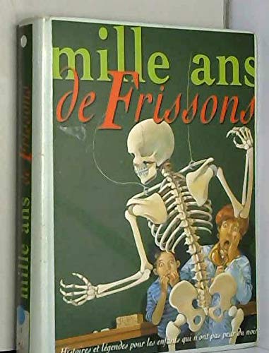 Mille ans de frissons : Histoires et légendes pour les enfants qui n'ont pas peur du noir 9782841138760