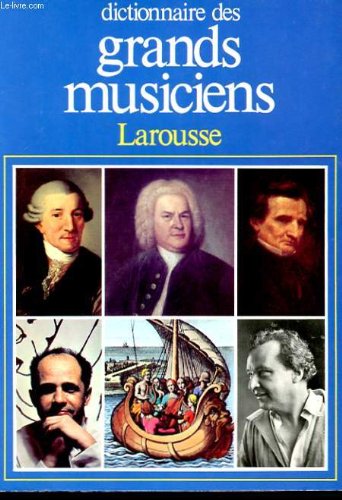 Dictionnaire Des Grands Musiciens. Tome 1 9782035110015