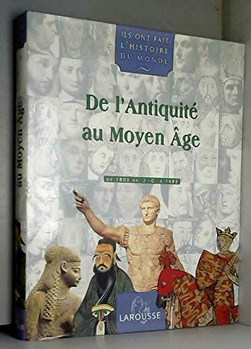 Ils ont fait l'histoire du monde, tome 1 : De l'antiquité au moyen âge, de 1800 av.J.C a 1492 9782035050250