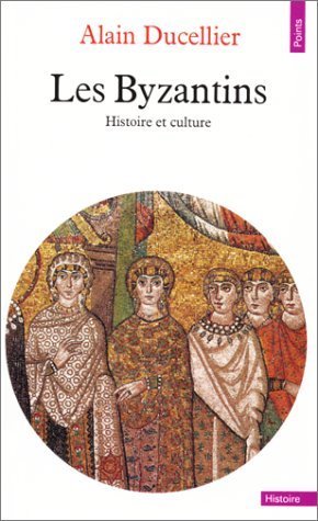 Les Byzantins de Alain Ducellier (1 février 1988) Poche 