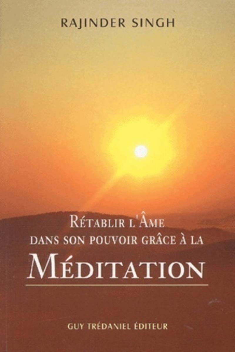Rétablir l'Âme dans son pouvoir grâce à la méditation 9782844452474