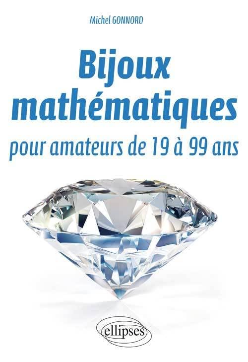 Bijoux mathématiques pour amateurs de 19 à 99 ans 9782729882488
