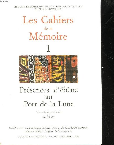 CAHIERS DE LA MEMOIRE DE BORDEAUX - 1 - PRESENCES D'EBENE AU PORT DE LA LUNE 