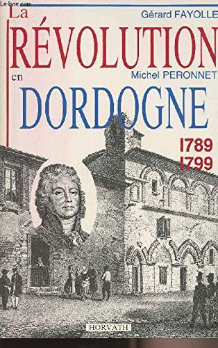 la Révolution en Dordogne. 1789/1799 9782717106534