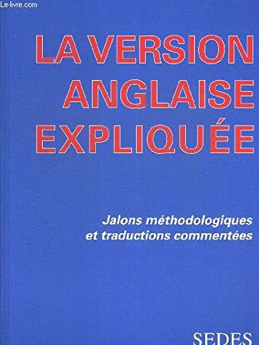 La version anglaise expliquée: Jalons méthodologiques et traductions commentées 9782718190136