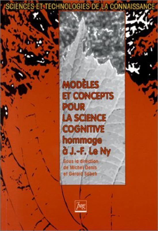 Modèles et concepts pour la science cognitive : Hommage à Jean-François Le Ny 9782706104725
