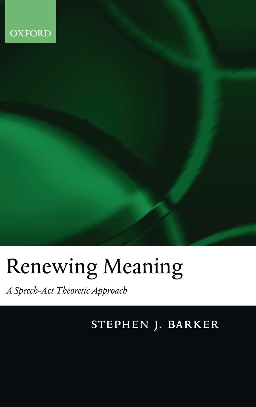 Renewing Meaning: A Speech-Act Theoretic Approach 9780199263660