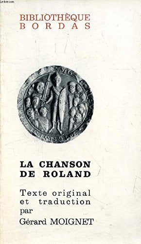 La Chanson de Roland : . Texte établi d'après le manuscrit d'Oxford, traduction notes et commentaires par Gérard Moignet (Bibliothèque Bordas) 