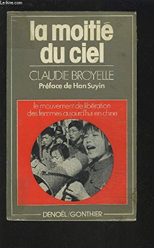 La Moitié du ciel : Le mouvement de libération des femmes aujourd'hui en Chine (Collection Femme) 