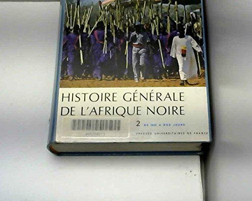Histoire générale de l'Afrique noire, de Madagascar et des archipels II -De 1800 à nos jours. 