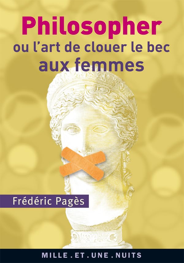 Philosopher ou l'art de clouer le bec aux femmes 9782842059781