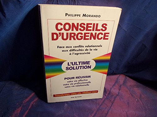 Conseils d'Urgence face aux conflits relationnels, aux difficultés de la vie, à l'agressivité 9782908900637