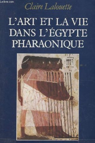 L'art et la vie dans l'egypte pharaonique. peintures et sculptures 9782286038960