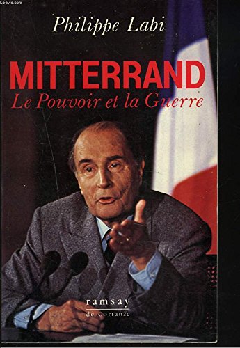 Mitterrand : le pouvoir et la guerre 9782859569532