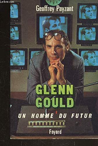 Glenn Gould : un homme du futur 9782213013824