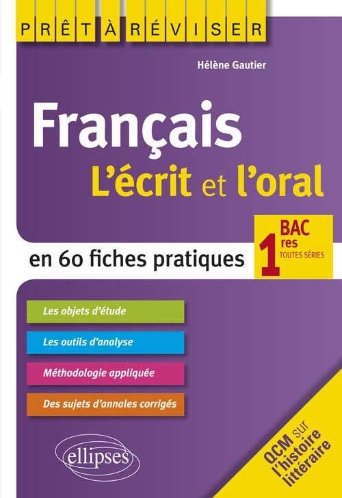 Français 1res toutes séries: L'écrit et l'oral en 60 fiches pratiques 9782340007109