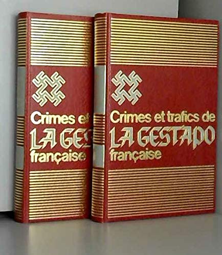Crimes et trafics de la gestapo francaise. Tomes 1 et 2 