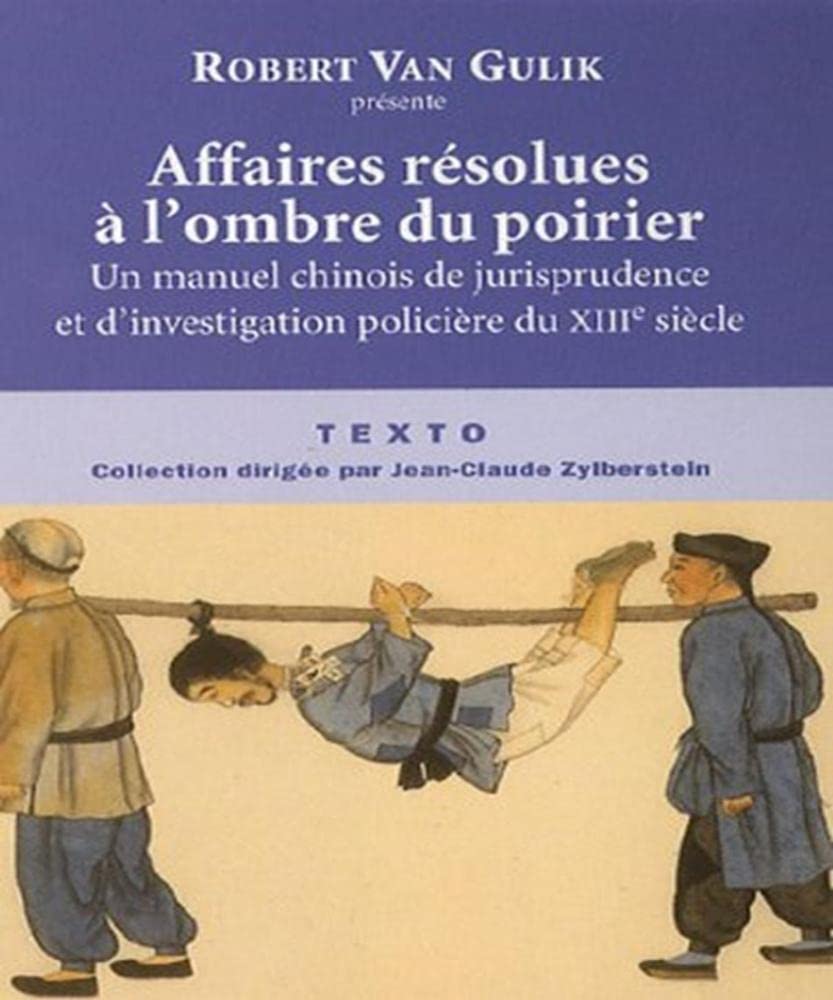 Affaires résolues à l'ombre du poirier: Un manuel chinois de jurisprudence et d'investigation policière du XIIIe siècle 9782847344301