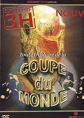 Toute l'histoire de la Coupe du Monde 1930-2006 3760108351028