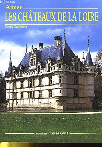 Aimer les chateaux de la loire 9782858829941