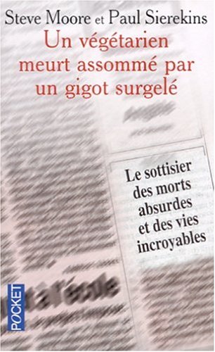 Un végétarien meurt assomé par un gigot surgelé, le sottisier des morts absurdes et des vies incroyables 9782266112949