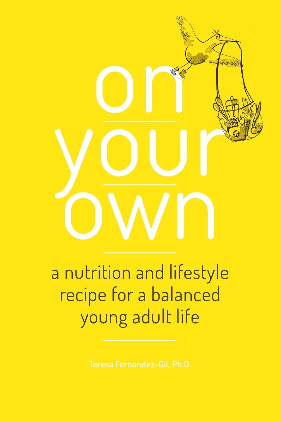 On Your Own: A nutrition and lifestyle recipe for a balanced young adult life 9781502424389