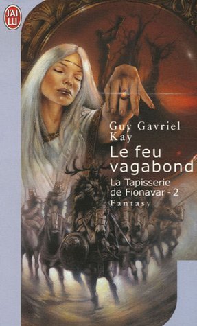 La Tapisserie de Fionavar, tome 2 : Le Feu vagabond 9782290315019