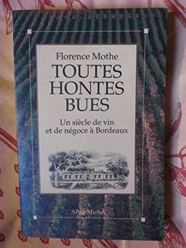 Toutes hontes bues : Un siècle de vin et de négoce à Bordeaux 9782226057464