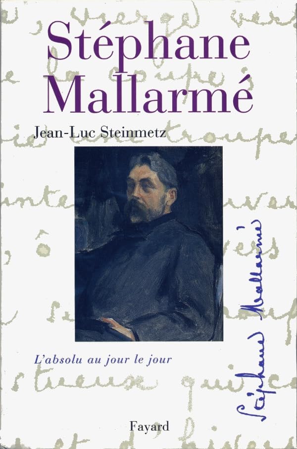 Stéphane Mallarmé: L'absolu au jour le jour 9782213600741