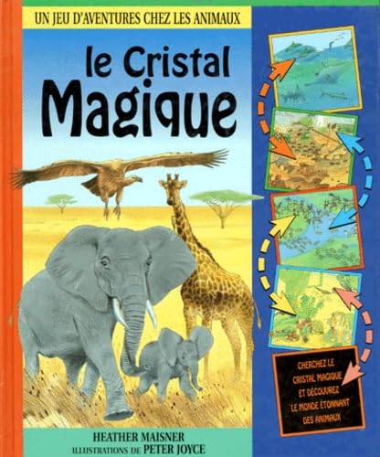 Le cristal magique: [un jeu d'aventures chez les animaux] 9782700043655
