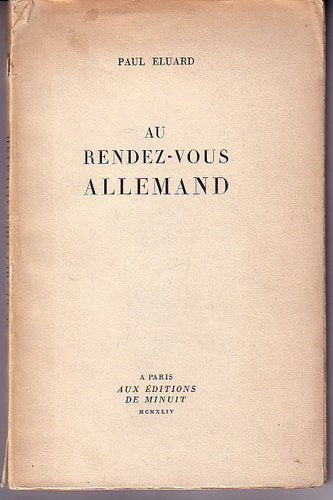 Au rendez-vous allemand Nouvelle édition revue corrigée et augmentée de Poésie et Vérité 1942 Les éditions de Minuit 7 avril 1945 