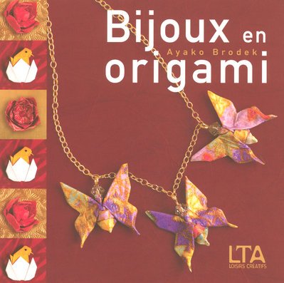 Bijoux en origami: Plus de 40 ravissantes créations à plier et à porter 9782299000237