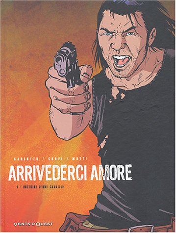 Arrivederci Amore, tome 1 : Histoire d'une canaille 9782749301594