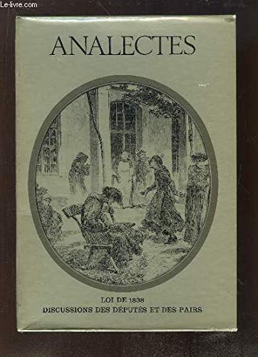 Analectes. Loi de 1838. Discussions des Députés et des Pairs. EN 5 TOMES 