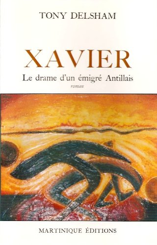 Xavier : Le drame d'un émigré Antillais 9782868230010