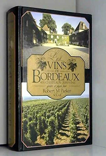 Les Vins de Bordeaux: 400 châteaux-2000 vins, goûtés et jugés 9782263011825