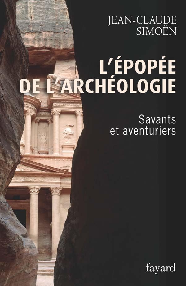 L'Epopée de l'archéologie, tome 1. Savants et aventuriers 9782213630656