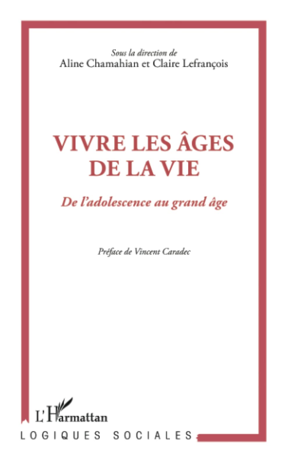 Vivre les âges de la vie: De l'adolescence au grand âge 9782296962125