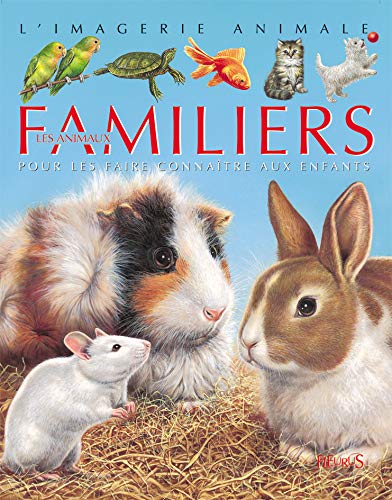 Les Animaux familiers : Pour les faire connaître aux enfants 9782215081852