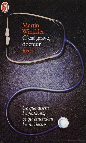C'est grave docteur ?: Ce que disent les patients, ce qu'entendent les médecins 9782290336014